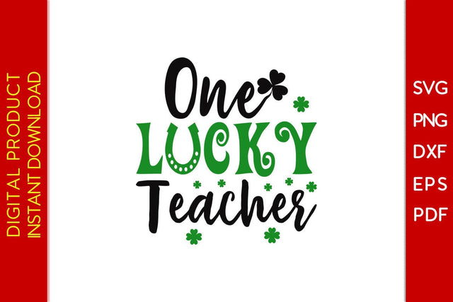 One Lucky Teacher St Patrick's Day SVG PNG PDF Cut File SVG Creativedesigntee 