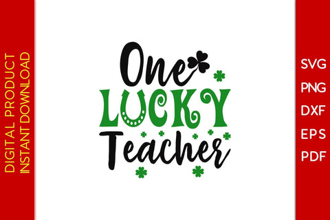 One Lucky Teacher St Patrick's Day SVG PNG PDF Cut File SVG Creativedesigntee 