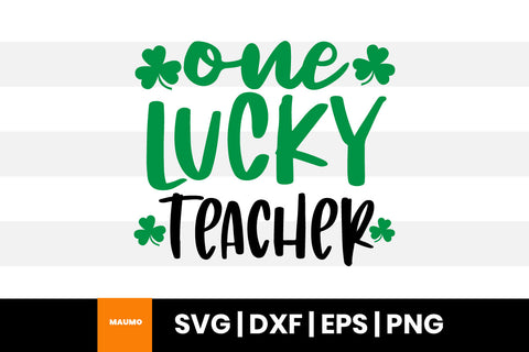 One lucky teacher St Patrick’s day svg quote SVG Maumo Designs 