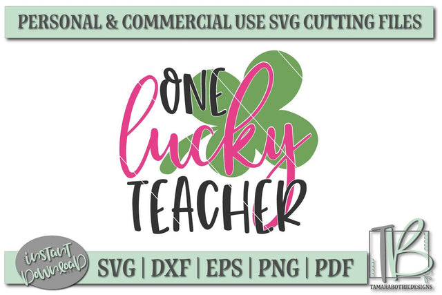 One Lucky Teacher SVG Cut File, St Patricks Day SVG File SVG TB Designs 