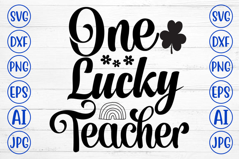 One Lucky Teacher SVG Cut File SVG Syaman 