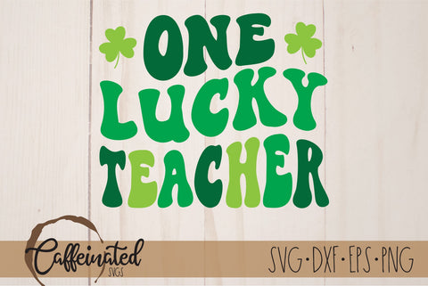 One Lucky Teacher SVG Retro SVG Caffeinated SVGs 