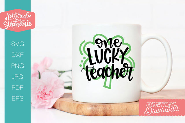One Lucky Teacher svg, St Patrick's Day SVG, Shamrock SVG Cut File, handlettered svg SVG Lettered by Stephanie 