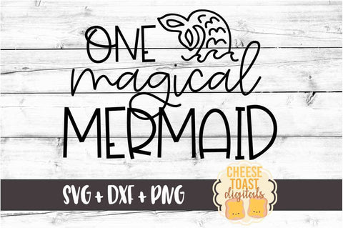 One Magical Mermaid - SVG PNG DXF Cut Files SVG Cheese Toast Digitals 