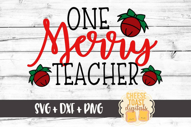 One Merry Teacher SVG Cheese Toast Digitals 