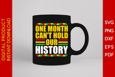 One Month Can't Hold Our History Juneteenth SVG PNG PDF Cut File SVG Creativedesigntee 