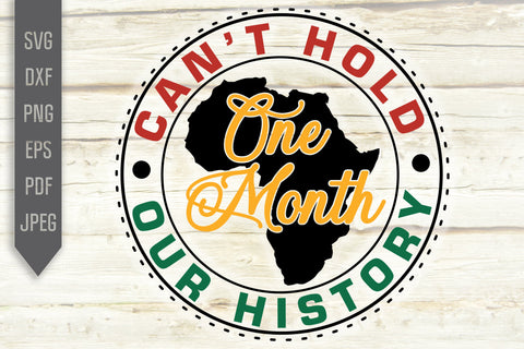 One Month Can't Hold Our History Svg, png, dxf. Black History Month Svg. African Melanin Svg. Black Liberation Flag Svg. Black Queen Svg SVG Mint And Beer Creations 