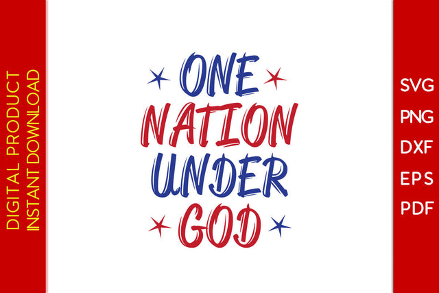 One Nation Under God 4th Of July SVG PNG PDF Cut File SVG Creativedesigntee 