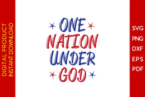 One Nation Under God 4th Of July SVG PNG PDF Cut File SVG Creativedesigntee 