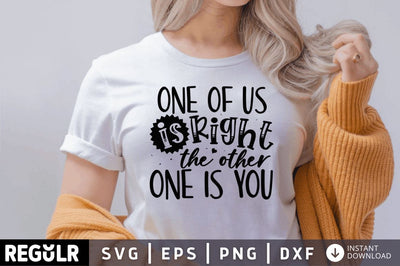 One of us is right the other one is you SVG SVG Regulrcrative 