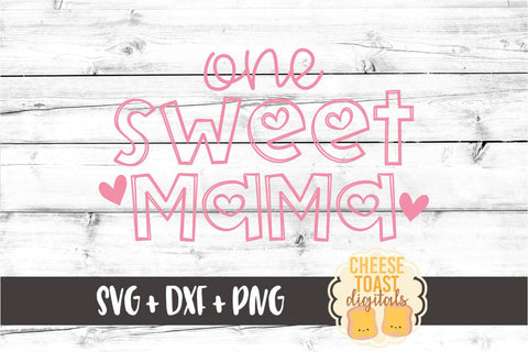 One Sweet Mama - Valentine's Day SVG PNG DXF Cut Files SVG Cheese Toast Digitals 