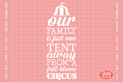 ONE TENT AWAY FROM A FULL CIRCUS | funny family quote, crazy family SVG SVG Partypantaloons 