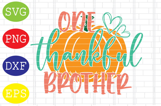 One Thankful Brother Svg, Thanksgiving Svg, Welcome Fall Svg, Hello Fall Svg, Pumpkin Svg, Autumn Svg SVG DigitalSvgFiles 