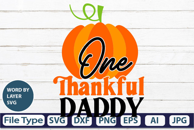 One Thankful Daddy SVG Cut File SVGs,quotes-and-sayings,food-drink mini-bundles,print-cut,on-sale Clipart Clip Art Sublimation or Vinyl Shirt Design SVG DesignPlante 503 