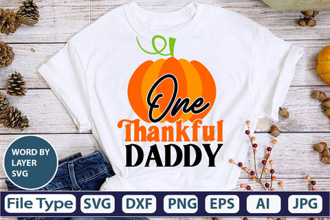 One Thankful Daddy SVG Cut File SVGs,quotes-and-sayings,food-drink mini-bundles,print-cut,on-sale Clipart Clip Art Sublimation or Vinyl Shirt Design SVG DesignPlante 503 