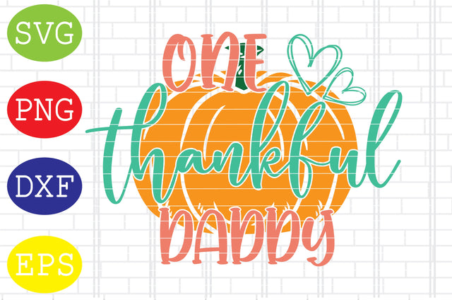 One Thankful Daddy Svg, Thanksgiving Svg, Welcome Fall Svg, Hello Fall Svg, Pumpkin Svg, Autumn Svg SVG DigitalSvgFiles 