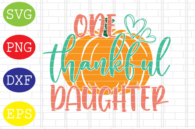 One Thankful Daughter Svg, Thanksgiving Svg, Welcome Fall Svg, Hello Fall Svg, Pumpkin Svg, Autumn Svg SVG DigitalSvgFiles 