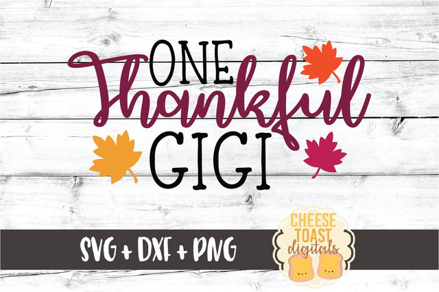 One Thankful Gigi - Thanksgiving SVG PNG DXF Cut Files SVG Cheese Toast Digitals 