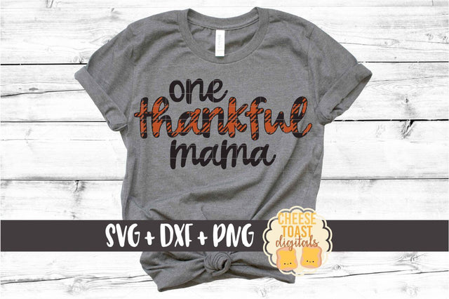 One Thankful Mama - Buffalo Plaid Thanksgiving SVG PNG DXF Cut Files SVG Cheese Toast Digitals 