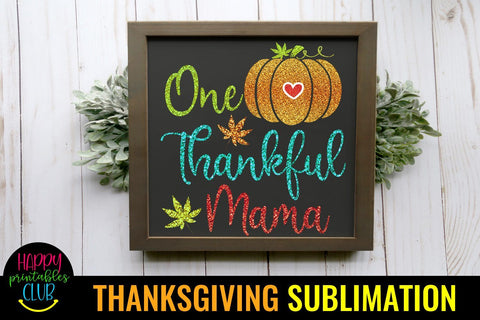 One Thankful Mama-Thanksgiving Sublimation Design PNG Sublimation Happy Printables Club 