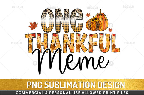 One thankful meme Sublimation Design Sublimation Regulrcrative 