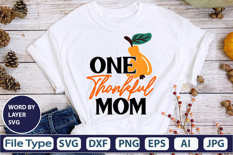 One Thankful Mom SVG Cut File SVGs,quotes-and-sayings,food-drink mini-bundles,print-cut,on-sale Clipart Clip Art Sublimation or Vinyl Shirt Design SVG DesignPlante 503 