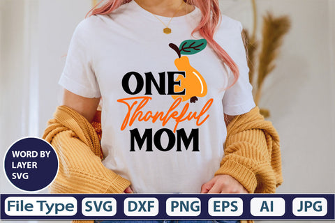 One Thankful Mom SVG Cut File SVGs,quotes-and-sayings,food-drink mini-bundles,print-cut,on-sale Clipart Clip Art Sublimation or Vinyl Shirt Design SVG DesignPlante 503 