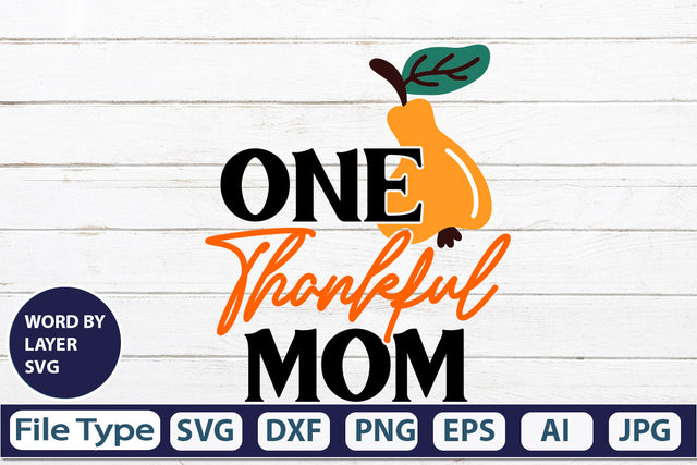 One Thankful Mom SVG Cut File SVGs,quotes-and-sayings,food-drink mini-bundles,print-cut,on-sale Clipart Clip Art Sublimation or Vinyl Shirt Design SVG DesignPlante 503 