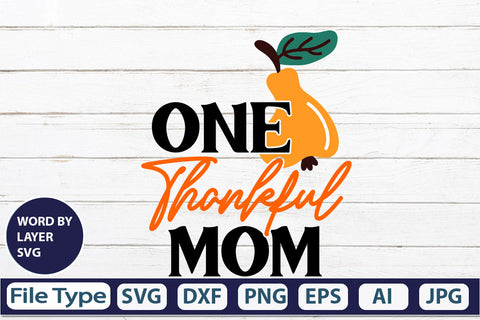 One Thankful Mom SVG Cut File SVGs,quotes-and-sayings,food-drink mini-bundles,print-cut,on-sale Clipart Clip Art Sublimation or Vinyl Shirt Design SVG DesignPlante 503 