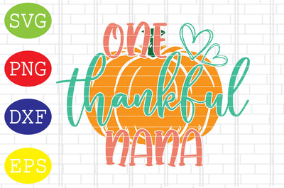 One Thankful Nana Svg, Thanksgiving Svg, Welcome Fall Svg, Hello Fall Svg, Pumpkin Svg, Autumn Svg SVG DigitalSvgFiles 
