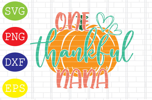 One Thankful Nana Svg, Thanksgiving Svg, Welcome Fall Svg, Hello Fall Svg, Pumpkin Svg, Autumn Svg SVG DigitalSvgFiles 