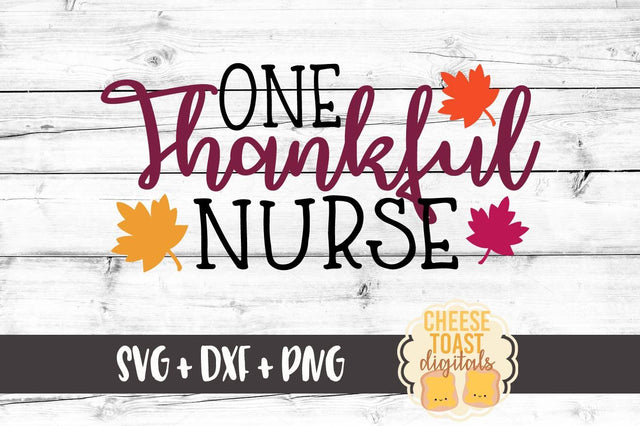 One Thankful Nurse SVG Cheese Toast Digitals 