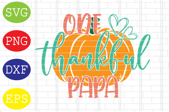 One Thankful Papa Svg, Thanksgiving Svg, Welcome Fall Svg, Hello Fall Svg, Pumpkin Svg, Autumn Svg SVG DigitalSvgFiles 