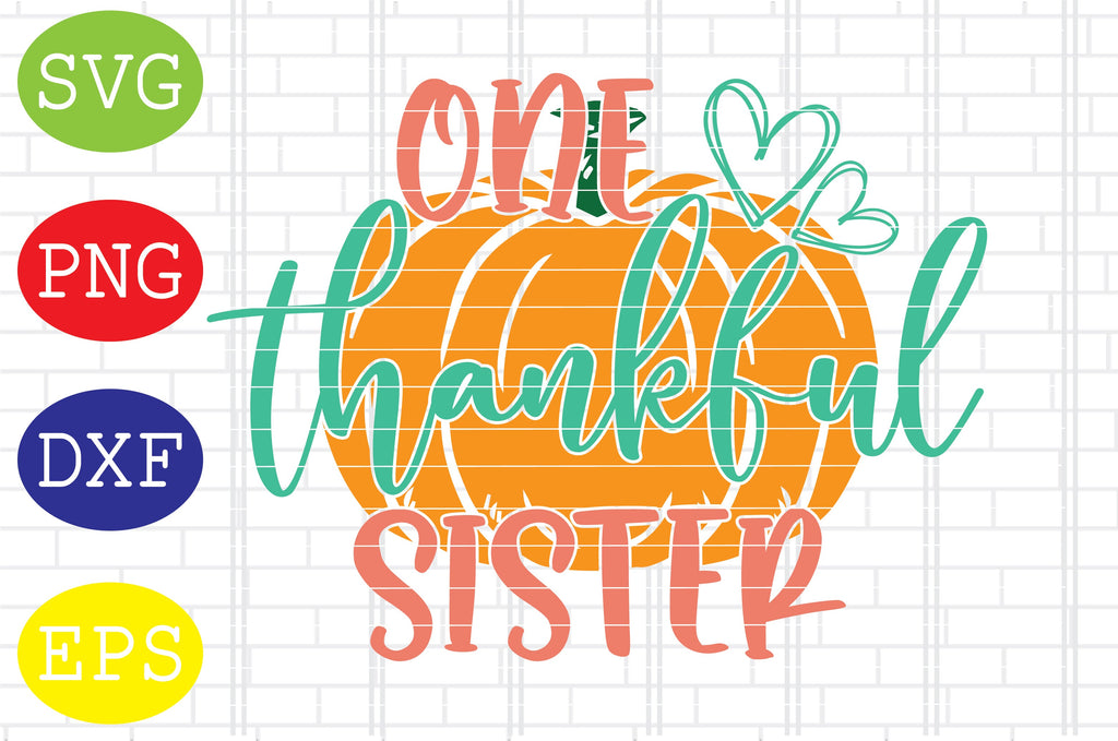 One Thankful Sister Svg, Thanksgiving Svg, Welcome Fall Svg, Hello Fall ...