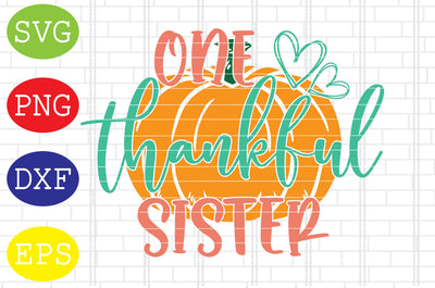 One Thankful Sister Svg, Thanksgiving Svg, Welcome Fall Svg, Hello Fall Svg, Pumpkin Svg, Autumn Svg SVG DigitalSvgFiles 