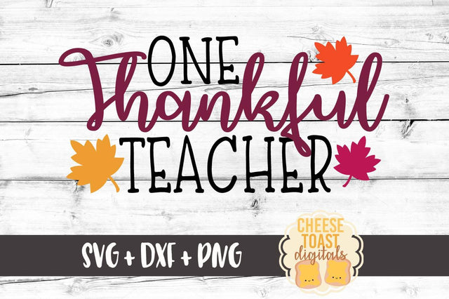 One Thankful Teacher SVG Cheese Toast Digitals 