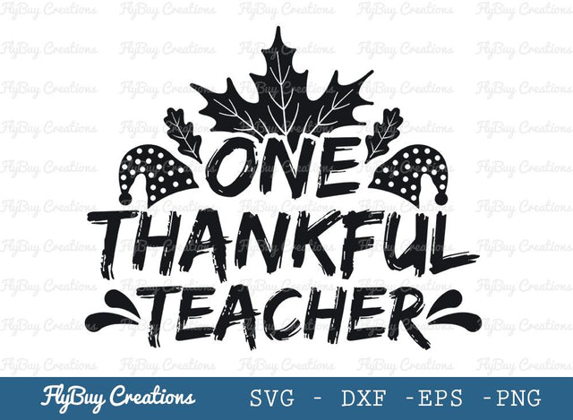 One Thankful Teacher Svg Cut File, Teacher Thanksgiving Svg, Thankful Teacher Svg, Thanksful Svg, Tshirt Design, SVG ETC Craft 
