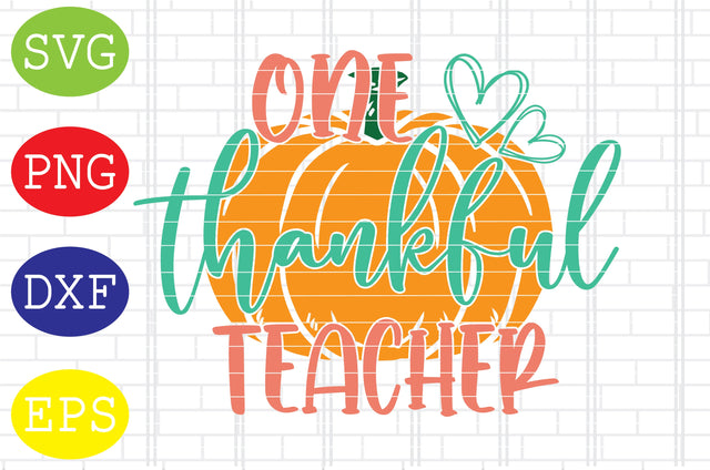 One Thankful Teacher Svg, Thanksgiving Svg, Welcome Fall Svg, Hello Fall Svg, Pumpkin Svg, Autumn Svg SVG DigitalSvgFiles 