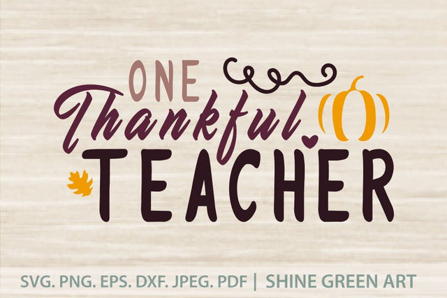 One Thankful Teacher - Thanksgiving - Fall SVG SVG Shine Green Art 