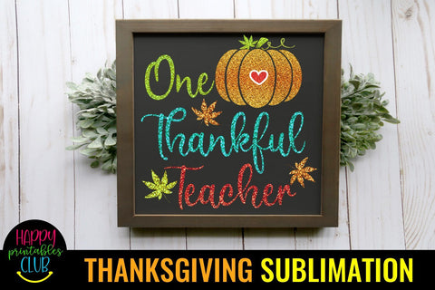 One Thankful Teacher-Thanksgiving Sublimation Design PNG Sublimation Happy Printables Club 