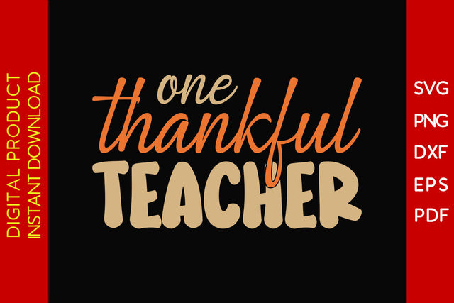 One Thankful Teacher Thanksgiving SVG PNG PDF Cut File SVG Creativedesigntee 