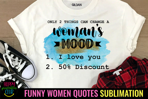 Only 2 Things Can Change I Sassy Women Quotes Sublimation Sublimation Happy Printables Club 