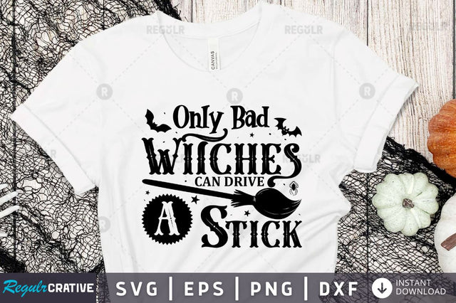 Only Bad witches can drive a stick SVG SVG Regulrcrative 