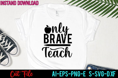 Only Brave Teach SVG Design ,Only Brave Teach SVG Cut File SVG BlackCatsMedia 