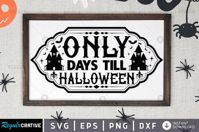 Only days till halloween SVG SVG Regulrcrative 