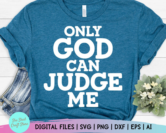 Only God Can Judge Me Bible Verse Svg - Christian Quotes Svg - Inspirational Quotes Svg - Scripture Svg SVG She Shed Craft Store 