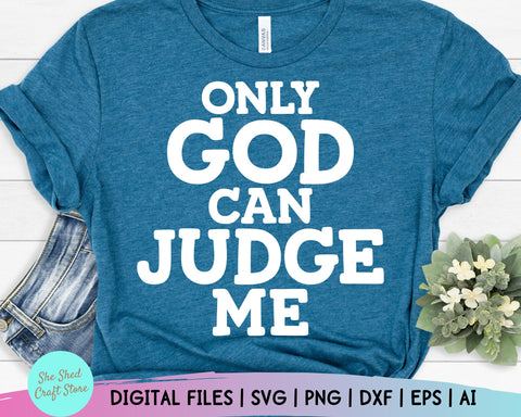 Only God Can Judge Me Bible Verse Svg - Christian Quotes Svg - Inspirational Quotes Svg - Scripture Svg SVG She Shed Craft Store 