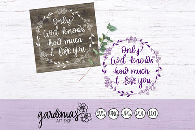 Only God Knows How Much I Love You / Flower Wreath SVG Gardenias Art Shop 