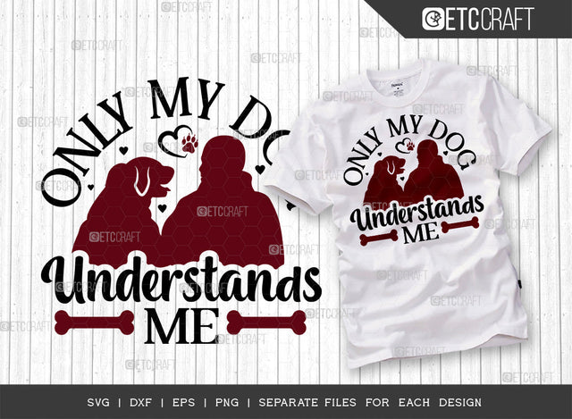 Only My Dog Understands Me SVG Cut File | Dog Owner Svg | Dog Lover Svg | Dog Bandana Svg | Dog Paws Svg | Pet Svg | Dogs Quote Design SVG ETC Craft 