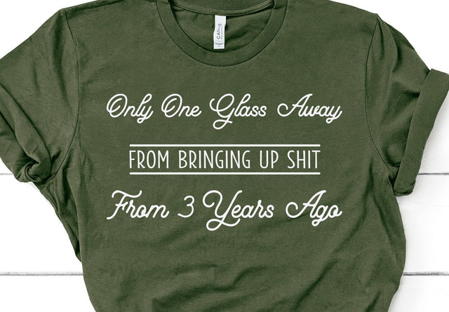 Only One Glass Away From Bringing Up Shit SVG Design | So Fontsy SVG Crafting After Dark 